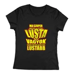 Ma szuper lusta vagyok női póló