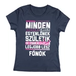 Csak a legjobbakból lesz főnök női póló