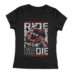 Ride or die női póló