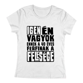  Igen én vagyok a felesége női póló (Fehér)