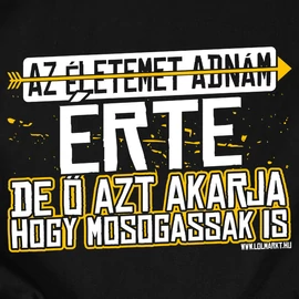 Az életemet adnám oda érte férfi póló (Fekete)