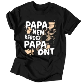 Papa nem kérdez férfi póló (Fekete)