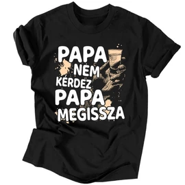 Papa nem kérdez férfi póló (Fekete)