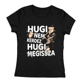 Hugi nem kérdez (MEGISSZA)női póló (Fekete)