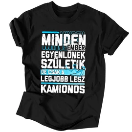 Csak a legjobbakból lesz kamionos férfi póló (Fekete)