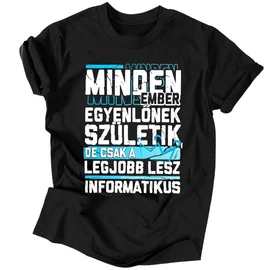  Csak a legjobbakból lesz informatikus férfi póló (Fekete)