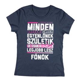 Csak a legjobbakból lesz főnök női póló (Sötétkék)