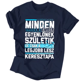 Csak a legjobbakból lesz keresztapa férfi póló (Sötétkék)