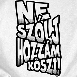 Ne szólj hozzám női póló (Fehér)
