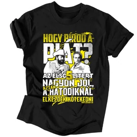 Hogy bírod a piát férfi póló (Fekete)