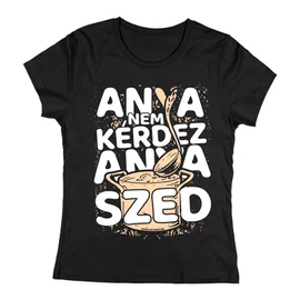 Anya nem kérdez (Szed) női póló (Fekete)