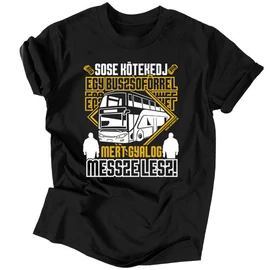 Sose kötekedj egy buszsofőrrel férfi póló (Fekete)