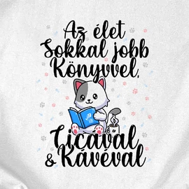 Az élet sokkal jobb női póló (Fehér)