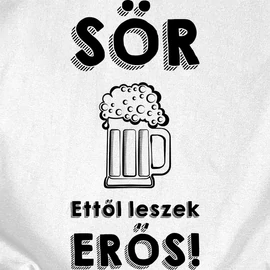 Sör, ettől leszek erős férfi póló (Fehér)