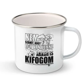 Akkor is kifogom fém bögre (Fehér)