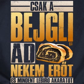 Csak a bejgli ad erőt női póló (Sötétkék)
