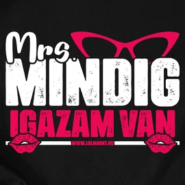 Mrs. mindig igazam kapucnis pulóver (Fekete)