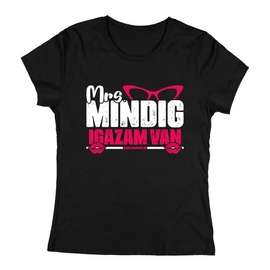 Mrs. mindig igazam női póló (Fekete)