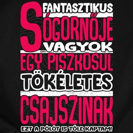 Fantasztikus sógornője (csajszinak) női póló (Fekete)