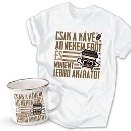 Kávé ad erőt póló és fém bögre szett (Fehér pólóval)