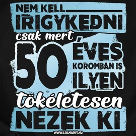 50 évesen is tökéletes férfi póló (Fekete)
