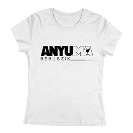 Anyuma beb*szik női póló (Fehér)