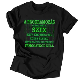 A programozás olyan, mint a szex férfi póló (Fekete)