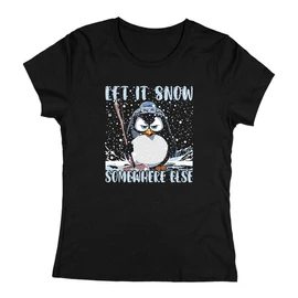 Let it snow somewhere else női póló (Fekete)
