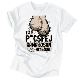 Ez a p*csfej hamarosan megnősül! férfi póló (Fehér)