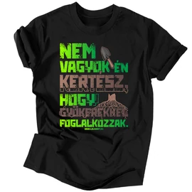 Nem vagyok kertész férfi póló (Fekete)