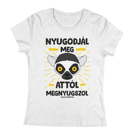 Nyugodjál meg női póló (Fehér)