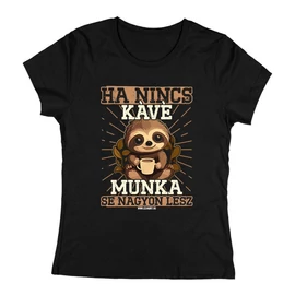 Ha nincs kávé női póló (Fekete)