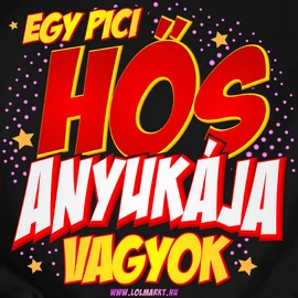 Egy pici hős anyukája vagyok női póló (Fekete)