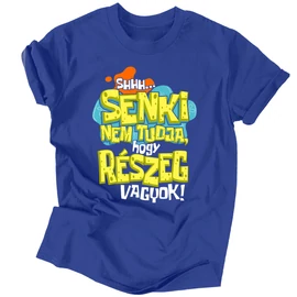 Shh... Senki nem tudja férfi póló (Királykék)