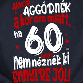 Akkor aggódnék a korom miatt férfi póló (Sötétkék)