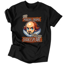 Stop drama you're not Shakespeare férfi póló (Fekete)