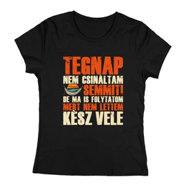Tegnap nem csináltam semmi női póló (B_Fekete)