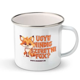 Ugye mindig szeretni fox? fém bögre (Fehér)