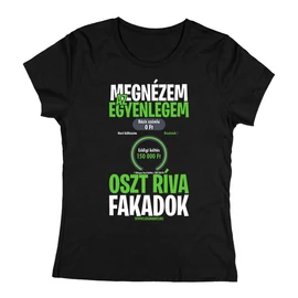 Megnézem az egyenlegem oszt ríva fakadok női póló (Fekete)