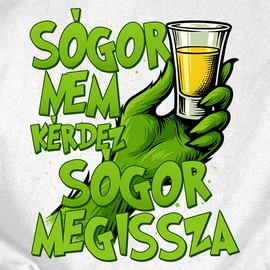 Sógor nem kérdez önt/megissza (grincses) póló (Fehér)