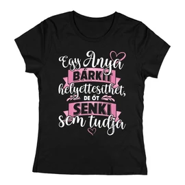 Egy anya/nagyi bárkit helyettesíthet  női póló (Fekete)