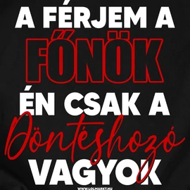 Én vagyok a döntéshozó női póló (Fekete)