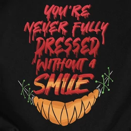 Never fully dressed without a smile póló (Fekete)