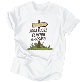 Arra tudsz elmenni a picsába férfi póló (Fehér)