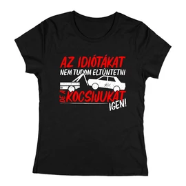 Az idiótákat nem tudom eltüntetni  női póló (Fekete)