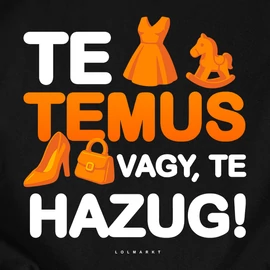 Te Temus vagy, te hazug!  póló  (Fekete)