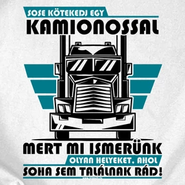Sose kötekedj egy kamionossal póló (Fehér)