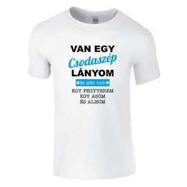 Van egy csodaszép lányom póló (fehér)
