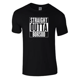 Straight Outta Borsod póló (fekete)