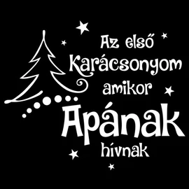 Az első karácsonyom amikor apának hívnak póló (Fekete)